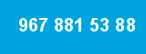 967 881 53 88 967 881 53 88